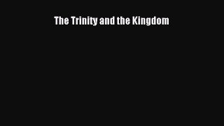 The Trinity and the Kingdom [Download] Online