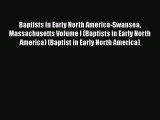 [PDF Download] Baptists in Early North America-Swansea Massachusetts Volume I (Baptists in