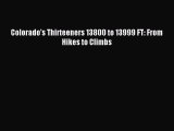 [PDF Download] Colorado's Thirteeners 13800 to 13999 FT: From Hikes to Climbs [Read] Full Ebook