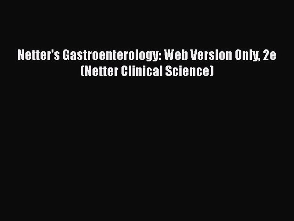 PDF Download Netter's Gastroenterology: Web Version Only 2e (Netter Clinical Science) Download