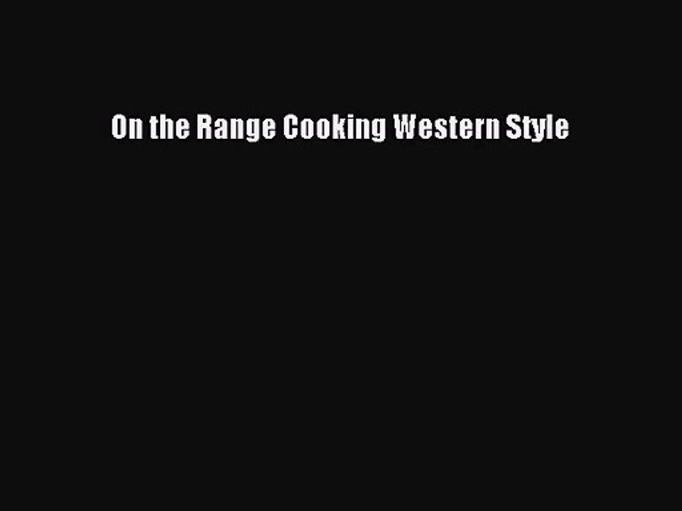 PDF Download On the Range Cooking Western Style PDF Online
