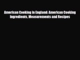PDF Download American Cooking in England: American Cooking Ingredients Measurements and Recipes