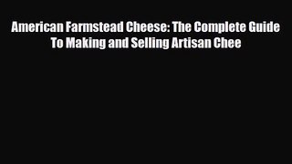 PDF Download American Farmstead Cheese: The Complete Guide To Making and Selling Artisan Chee
