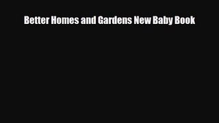 PDF Download Better Homes and Gardens New Baby Book Download Full Ebook