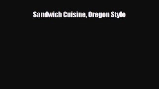 PDF Download Sandwich Cuisine Oregon Style Download Full Ebook