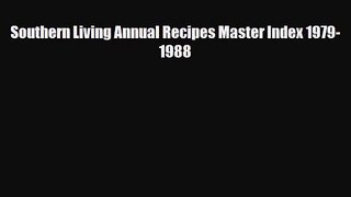 PDF Download Southern Living Annual Recipes Master Index 1979-1988 PDF Full Ebook