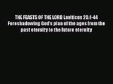[PDF Download] THE FEASTS OF THE LORD Leviticus 23:1-44 Foreshadowing God's plan of the ages