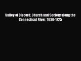 [PDF Download] Valley of Discord: Church and Society along the Connecticut River 1636-1725