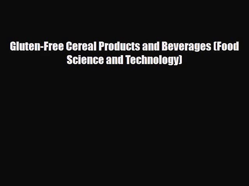 PDF Download Gluten-Free Cereal Products and Beverages (Food Science and Technology) Download
