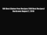 PDF Download 100 Best Gluten-Free Recipes (100 Best Recipes) Hardcover August 2 2010 Read Full