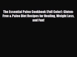 PDF Download The Essential Paleo Cookbook (Full Color): Gluten-Free & Paleo Diet Recipes for