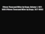[PDF Download] Fifteen Thousand Miles by Stage Volume 1 1877-1880 (Fifteen Thousand Miles by