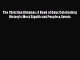 The Christian Almanac: A Book of Days Celebrating History's Most Significant People & Events