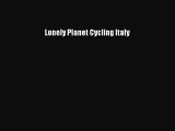 Lonely Planet Cycling Italy [Read] Online