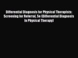 [PDF Download] Differential Diagnosis for Physical Therapists: Screening for Referral 5e (Differential