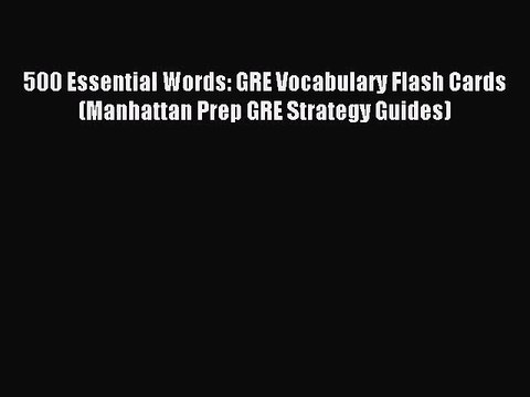 [PDF Download] 500 Essential Words: GRE Vocabulary Flash Cards (Manhattan Prep GRE Strategy