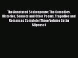 [PDF Download] The Annotated Shakespeare: The Comedies Histories Sonnets and Other Poems Tragedies