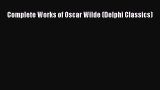 [PDF Download] Complete Works of Oscar Wilde (Delphi Classics) [Read] Full Ebook