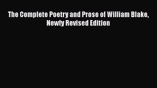 [PDF Download] The Complete Poetry and Prose of William Blake Newly Revised Edition [Download]