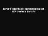 [PDF Download] St Paul’s: The Cathedral Church of London 604-2004 (Studies in British Art)