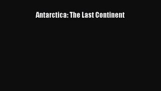 [PDF Download] Antarctica: The Last Continent [PDF] Online