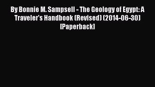 [PDF Download] By Bonnie M. Sampsell - The Geology of Egypt: A Traveler's Handbook (Revised)