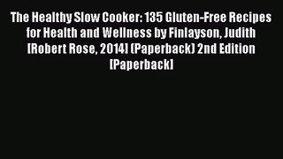 PDF Download The Healthy Slow Cooker: 135 Gluten-Free Recipes for Health and Wellness by Finlayson