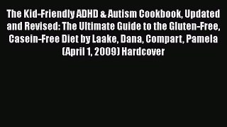 PDF Download The Kid-Friendly ADHD & Autism Cookbook Updated and Revised: The Ultimate Guide