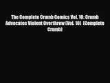 [PDF Download] The Complete Crumb Comics Vol. 10: Crumb Advocates Violent Overthrow (Vol. 10)