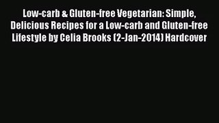 PDF Download Low-carb & Gluten-free Vegetarian: Simple Delicious Recipes for a Low-carb and