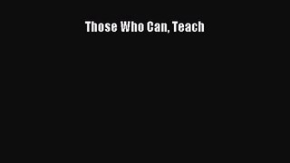 [PDF Download] Those Who Can Teach [Read] Online