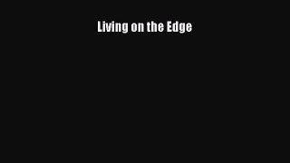 [PDF Download] Living on the Edge [Download] Online