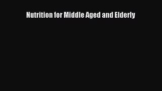 [PDF Download] Nutrition for Middle Aged and Elderly [Download] Full Ebook