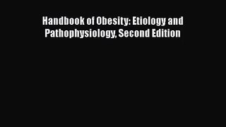 [PDF Download] Handbook of Obesity: Etiology and Pathophysiology Second Edition [PDF] Online