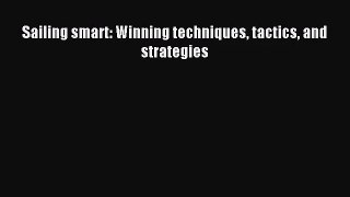 [PDF Download] Sailing smart: Winning techniques tactics and strategies [PDF] Online