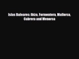 [PDF Download] Islas Baleares: Ibiza Formentera Mallorca Cabrera and Menorca [Read] Online