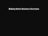 Download Making Better Business Decisions PDF Free