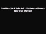 [PDF Download] Star Wars: Darth Vader Vol. 2: Shadows and Secrets (Star Wars (Marvel)) [PDF]