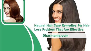 Natural Hair Care Remedies For Hair Loss Problem That Are Effective