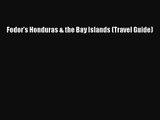 [PDF Download] Fodor's Honduras & the Bay Islands (Travel Guide) [Download] Online