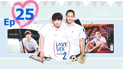 [Thai Drama | Engsub] Love Sick The Series Season 2 - Episode 25