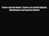 [PDF Download] Carlos and the Skunk / Carlos y el zorrillo (English Multilingual and Spanish