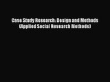 [PDF Download] Case Study Research: Design and Methods (Applied Social Research Methods) [PDF]