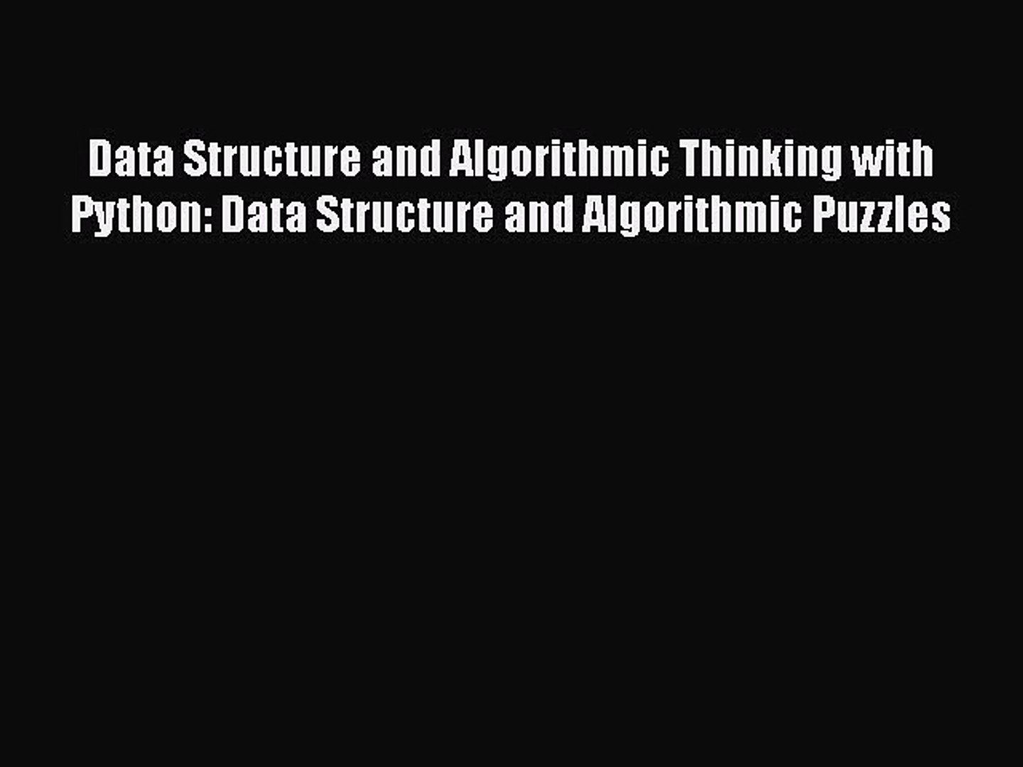 Read Data Structure and Algorithmic Thinking with Python: Data Structure and Algorithmic Puzzles