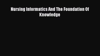 [PDF Download] Nursing Informatics And The Foundation Of Knowledge [Read] Full Ebook