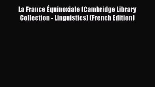 [PDF Download] La France Équinoxiale (Cambridge Library Collection - Linguistics) (French Edition)