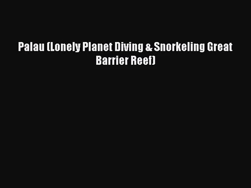 [PDF Download] Palau (Lonely Planet Diving & Snorkeling Great Barrier Reef) [Read] Online
