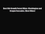 [PDF Download] Best Old-Growth Forest Hikes: Washington and Oregon Cascades (Best Hikes) [PDF]