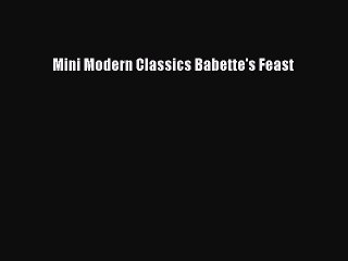 [PDF Download] Mini Modern Classics Babette's Feast [Download] Online