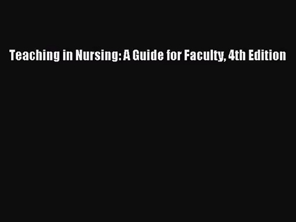 [PDF Download] Teaching in Nursing: A Guide for Faculty 4th Edition [Download] Online